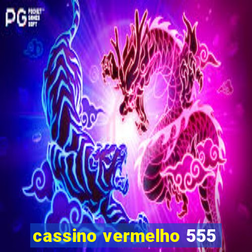 cassino vermelho 555